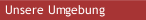 Unsere Umgebung